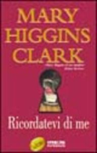 Mary Higgins Clark – Ricordatevi di me (2002)
