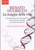 Renato Dulbecco - La mappa della vita. L'interpretazione del codice genetico: una rivoluzione scientifica al servizio dell' umanitè (2005)