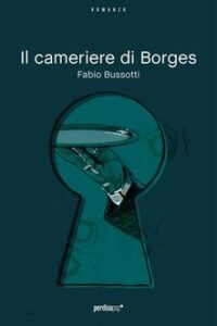 Fabio Bussotti – Il cameriere di Borges (2012)