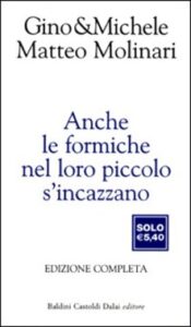 Gino & Michele, Matteo Molinari – Anche le formiche nel loro piccolo s’incazzano (2014)