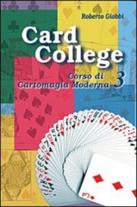 Roberto Giobbi – Card college. Corso di cartomagia moderna. Vol. 3 (2001)