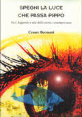 Cesare Bermani - Spegni la luce che passa Pippo. Voci, leggende e miti della storia contemporanea (1997)