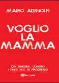 Mario Adinolfi - Voglio la mamma (2014)