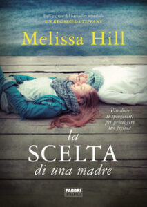 Melissa Hill – La scelta di una madre (2019)