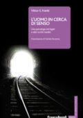 Viktor E. Frankl - L'uomo in cerca di senso. Uno psicologo nei lager e altri scritti inediti (2018)