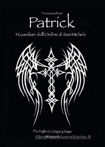 Francesca Pace – Patrick. I guardiani dell’Ordine di San Michele (2015)