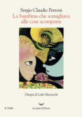 Sergio Claudio Perroni - La bambina che somigliava alle cose scomparse (2019)