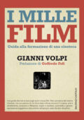 img Gianni Volpi - I mille film. Guida alla formazione di una cineteca (2017)