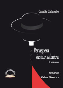 Cataldo Caliandro – Per aspera sic itur ad astra: il vescovo (2018)