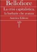 img Riccardo Bellofiore - La crisi capitalistica, la barbarie che avanza (2012)