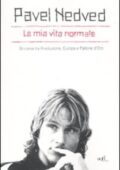 img Pavel Nedved - La mia vita normale. Di corsa tra rivoluzione, Europa e Pallone d