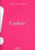 img Alessandra Di Pietro - Godete! (2011) - editing 2018