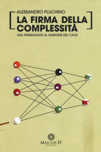 Alessandro Pluchino – La firma della complessità (2018)
