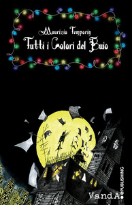 Maurizio Temporin – Tutti i Colori del Buio (2013)