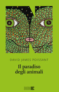 David James Poissant – Il paradiso degli animali (2015)