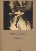 Tristan Garcia - Faber (2016)