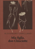 img Alessandro Garigliano - Mia figlia, Don Chisciotte (2017)
