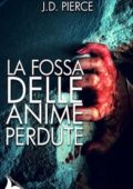 J. D. Pierce - La fossa delle anime perdute (2016)