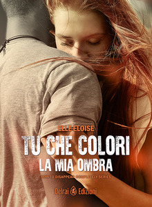 Elle Eloise – How to disappear completely Vol. 2. Tu che colori la mia ombra (2017)