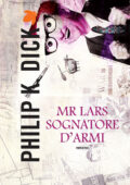 img Philip K. Dick - Mr Lars, Sognatore d