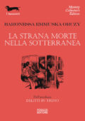 Emmuska Orczy - La strana morte nella sotterranea (2018)