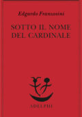 Edgardo Franzosini -  Sotto il nome del Cardinale (2013)
