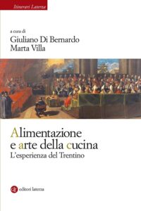 Giuliano Di Bernardo, Marta Villa – Alimentazione e arte della cucina. L’esperienza del Trentino (2019)