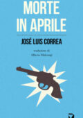 José Luis Correa - Morte in aprile (2013)