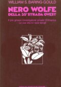 William S. Baring-Gould - Nero Wolfe della 35a Strada Ovest. il piu' grosso investigatore privato d'America La sua vita e i suoi tempi (1989)