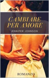 Jennifer Johnson – L’amore oltre tutto Vol. 2. Cambiare per amore (2017)