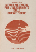 George Polya - Metodi matematici per l'insegnamento delle scienze fisiche (1979)