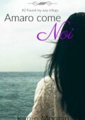 Karen Morgan - Trilogia Found My Way Vol. 2. Amaro come noi (2017)