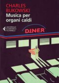 Charles Bukowski - Musica per organi caldi (2013)