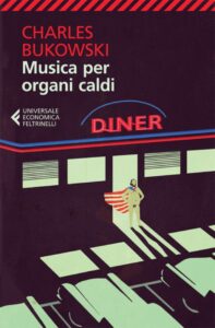 Charles Bukowski – Musica per organi caldi (2013)
