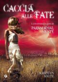 Kiersten White - Paranormalmente Vol 2. Caccia alle Fate (2012)