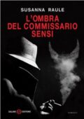 Susanna Raule - L'ombra del commissario Sensi (2011)