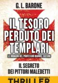 G.L. Barone - Il tesoro perduto dei templari. Il segreto dei pittori maledetti (2013)