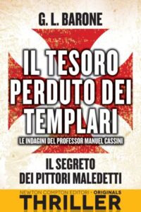 G.L. Barone – Il tesoro perduto dei templari. Il segreto dei pittori maledetti (2013)