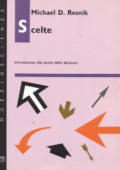 img Michael D. Resnik - Scelte. Introduzione alla teoria delle decisioni (1990)