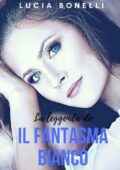 img Lucia Bonelli - La leggenda de il fantasma bianco. La ragazza che salvò i sogni (2017)
