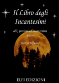 Merlyn Elfwood - Il libro degli incantesimi. Olii, pozioni ed incantesimi wicca (2010)