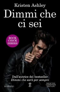 Kristen Ashley – Rock Chick Vol. 2. Dimmi che ci sei (2017)