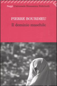 Pierre Bourdieu – Il dominio maschile  (1999) pdf