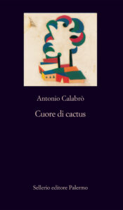 Antonio Calabrò – Cuore di cactus (2012)