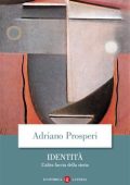 Adriano Prosperi - Identità. L'altra faccia della storia (2018)