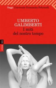 Umberto Galimberti – I miti del nostro tempo (2010)
