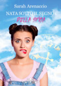img Sarah Arenaccio - Nata sotto il segno della sfiga (2020)