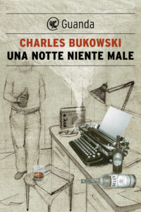 Charles Bukowski – Una notte niente male (2013)
