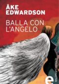 Åke Edwardson - Balla con l'angelo (2014)