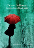 Tatiana de Rosnay - Sentinella della pioggia (2019)